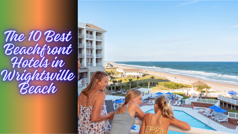 10 Best Beachfront Hotels in Wrightsville Beach